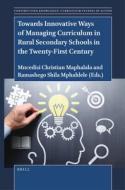 Towards Innovative Ways of Managing Curriculum in Rural Secondary Schools in the Twenty-First Century edito da BRILL ACADEMIC PUB