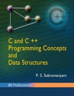C and C++ programming concepts and Data structures di P. S. Subramanyam edito da CRC PR INC