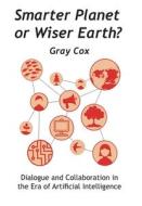 Smarter Planet Wiser Earth? di Gray Cox edito da Produccicones de la Hamaca