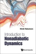 Introduction to Nonadiabatic Dynamics di Hiroki Nakamura edito da WSPC