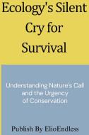 Ecology's Silent Cry for Survival di Chuck M. edito da Chuck M.