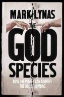 The God Species di Mark Lynas edito da Harpercollins Publishers