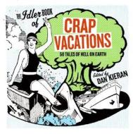 Crap Vacations: 50 Tales of Hell on Earth edito da HarperCollins Publishers