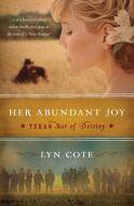 Her Abundant Joy (Texas di Lyn Cote edito da Avon Inspire