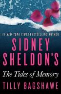 Sidney Sheldon's the Tides of Memory di Sidney Sheldon, Tilly Bagshawe edito da WILLIAM MORROW