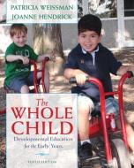 The Whole Child di Patricia Weissman, Joanne Hendrick edito da Pearson Education (US)