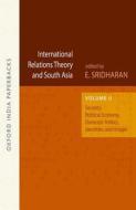International Relations Theory and South Asia: Security, Political Economy, Domestic Politics, Identities, and Images, V di E. Sridharan edito da OUP India