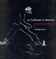 Le Corbusier in America: Travels in the Land of the Timid di Mardges Bacon edito da MIT PR