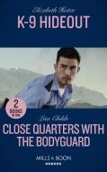 K-9 Hideout / Close Quarters With The Bodyguard di Elizabeth Heiter, Lisa Childs edito da HarperCollins Publishers