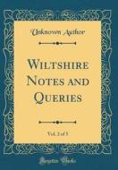 Wiltshire Notes and Queries, Vol. 2 of 5 (Classic Reprint) di Unknown Author edito da Forgotten Books