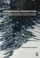 Behavioural Production di Robert Stuart-Smith edito da Taylor & Francis Ltd