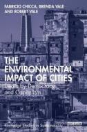 The Environmental Impact Of Cities di Fabricio Chicca, Brenda Vale, Robert Vale edito da Taylor & Francis Ltd