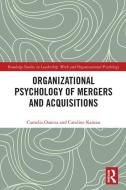 Organizational Psychology Of Mergers And Acquisitions di Camelia Oancea, Caroline Kamau edito da Taylor & Francis Ltd
