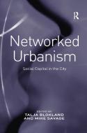 Networked Urbanism di Talja Blokland edito da Taylor & Francis Ltd