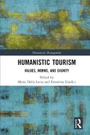 Humanistic Tourism di Ernestina Giudici edito da Taylor & Francis Ltd