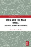 India And The Arab Unrest di Prasanta Kumar Pradhan edito da Taylor & Francis Ltd