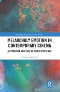 Melancholy Emotion In Contemporary Cinema di Francesco Sticchi edito da Taylor & Francis Ltd