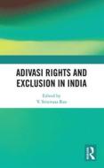 Adivasi Rights And Exclusion In India edito da Taylor & Francis Ltd