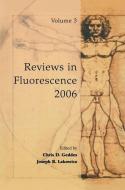 Reviews in Fluorescence 2006 di C. D. Geddes edito da Springer US