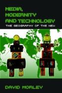 Media, Modernity and Technology di David Morley edito da Routledge
