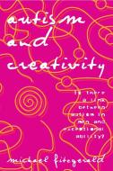 Autism And Creativity di Michael Fitzgerald edito da Taylor & Francis Ltd