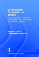 Ecobehavioral Consultation in Schools di Steven W. (University of Kansas Lee, Christopher R. (University of Kansas Niileksela edito da Taylor & Francis Ltd