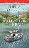 A Turn for the Bad di Sheila Connolly edito da BERKLEY BOOKS