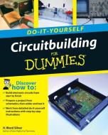 Circuitbuilding Do-It-Yourself For Dummies di H. Ward Silver edito da John Wiley & Sons