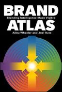 Brand Atlas di Alina Wheeler edito da John Wiley & Sons