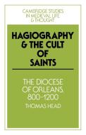 Hagiography and the Cult of Saints di Thomas Head edito da Cambridge University Press