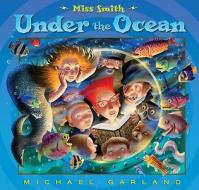 Miss Smith Under the Ocean di Michael Garland edito da Dutton Children's Books