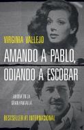 Amando a Pablo, Odiando a Escobar di Virginia Vallejo edito da RANDOM HOUSE ESPANOL