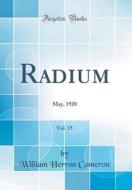 Radium, Vol. 15: May, 1920 (Classic Reprint) di William Herron Cameron edito da Forgotten Books