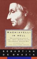 Machiavelli in Hell di Sebastian de Grazia edito da VINTAGE