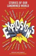 Explosions: Stories of Our Landmined World di Scott Bradley, Jeffery Deaver, Peter Straub edito da Evil Jester Press