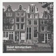 Quiet Amsterdam di Siobhan Wall edito da Frances Lincoln Publishers Ltd