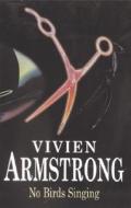 No Birds Singing di Vivien Armstrong edito da Severn House Publishers
