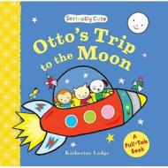 Otto\'s Trip To The Moon di Katherine Lodge edito da Bloomsbury Publishing Plc
