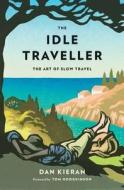 The The Art Of Slow Travel di Dan Kieran edito da Aa Publishing