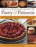 The Illustrated Guide to Pastry & Patisserie di Catherine Atkinson edito da Anness Publishing