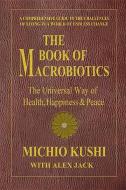 Book of Macrobiotics di Michio Kushi, Alex Jack edito da Square One Publishers