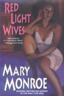 Red Light Wives di Mary Monroe edito da Kensington Publishing