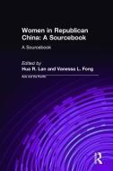 Women in Republican China: A Sourcebook di Hua R. Lan, Vanessa L. Fong edito da Taylor & Francis Ltd