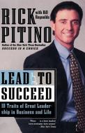 Lead to Succeed di Rick Pitino edito da Broadway Books