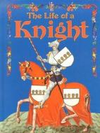 The Life of a Knight di Kay Eastwood edito da CRABTREE PUB