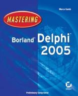 Mastering Borland Delphi 2005 di Marco Cantu edito da John Wiley & Sons Inc
