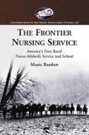 Bartlett, M:  The Frontier Nursing Service di Marie Bartlett edito da McFarland