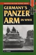 Germany'S Panzer Arm in World War II di Robert L. DiNardo edito da Stackpole Books