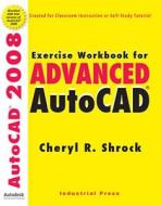 Exercise Workbook For Advanced Autocad di #Shrock,  Cheryl R. edito da Industrial Press Inc.,u.s.