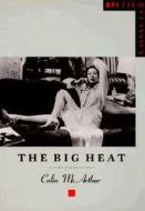 The Big Heat di Colin McArthur edito da Bloomsbury Publishing Plc